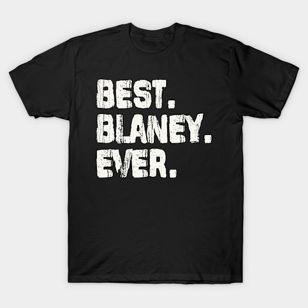 Blaney, Best Name Ever, Name , Birthday, Middle name, FamilyBlaney Middle Name T-Shirt by Jameevent